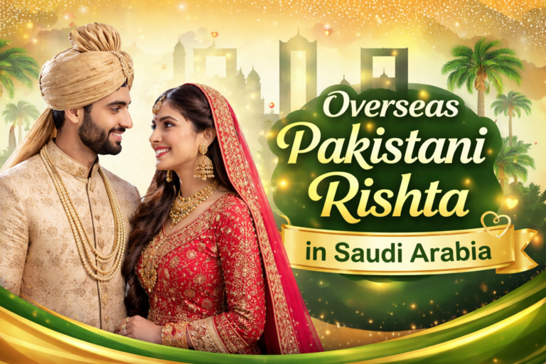 Overseas Pakistani Rishta in Saudi Arabia